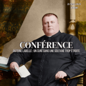 Semaine intergénérationnelle – Conférence Antoine Labelle : un curé dans une soutane trop étroite
