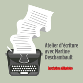 Atelier d’écriture avec Martine Deschambault